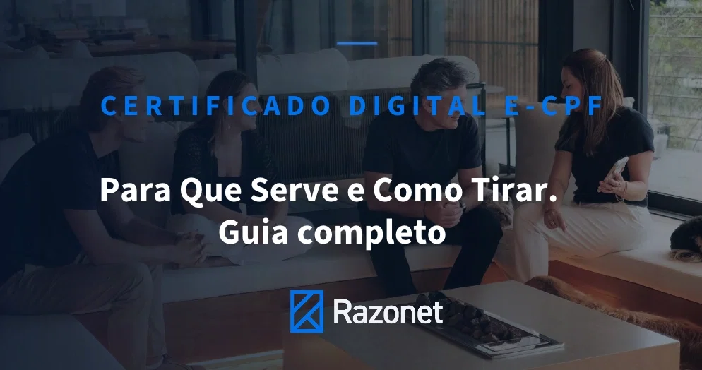 Certificado Digital e-CPF: Para Que Serve e Como Tirar