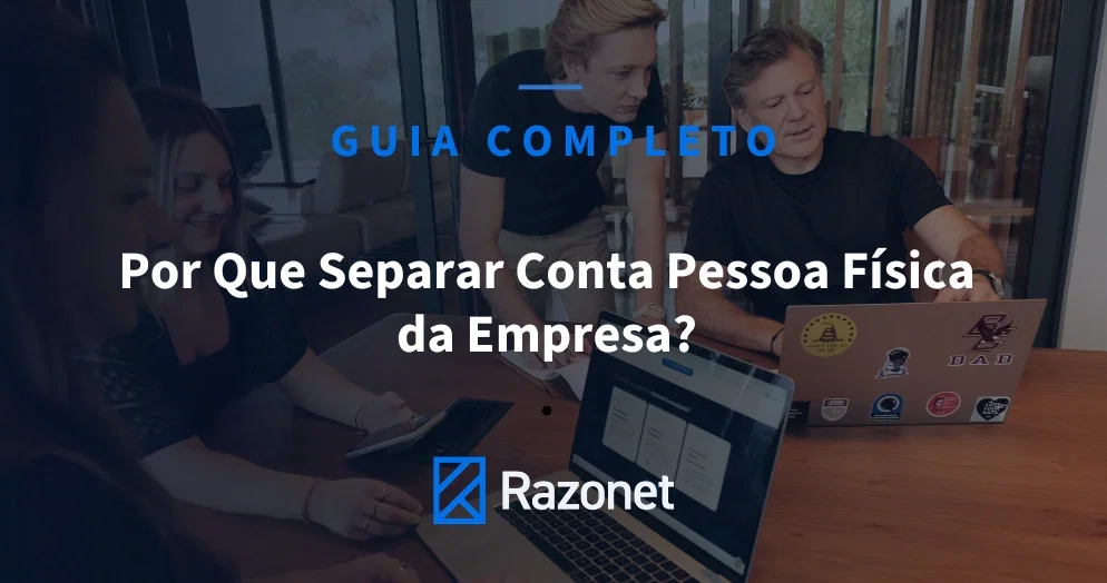 Por Que Separar Conta Pessoa Física da Empresa
