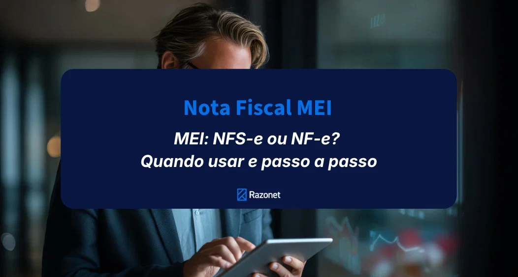 Nota fiscal MEI: NFS-e ou NF-e? Quando usar e passo a passo