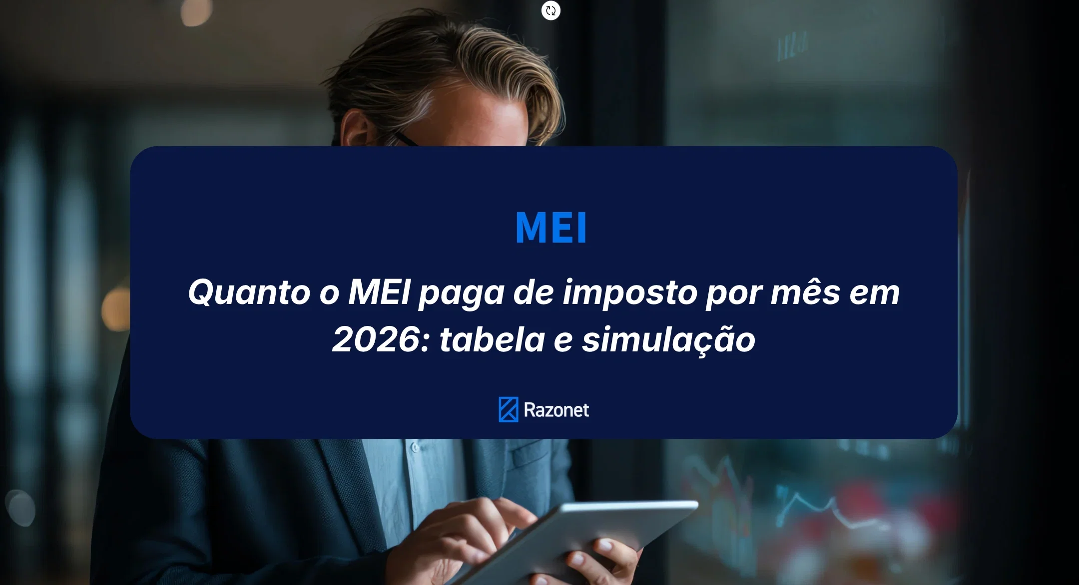 Quanto o MEI paga de imposto por mês em 2026: tabela e simulação