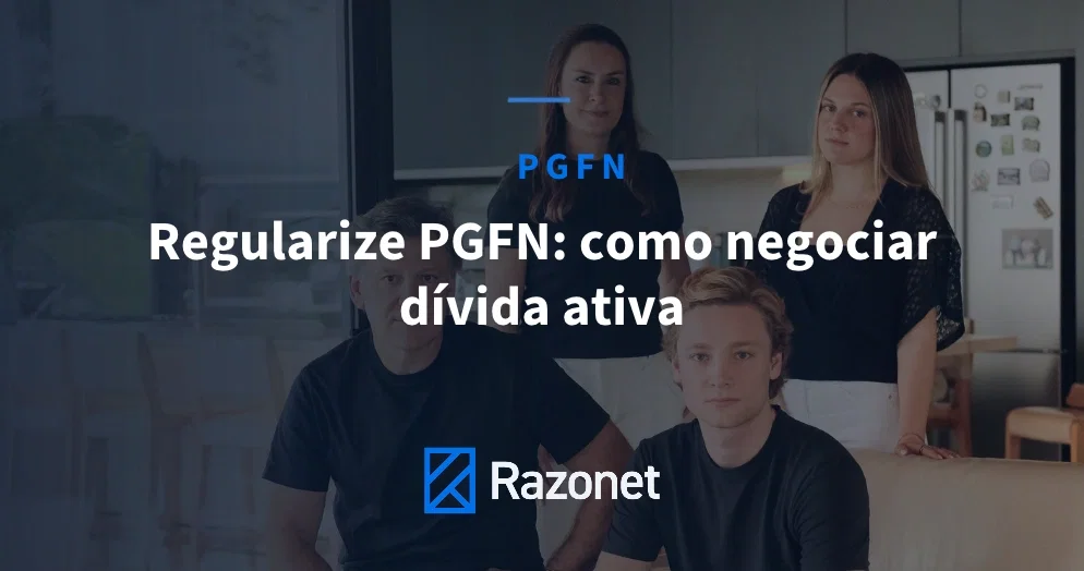 Regularize PGFN: Como Negociar Dívida Ativa