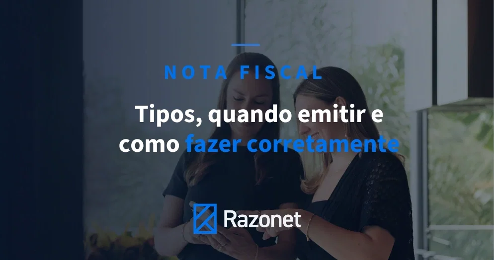 Nota Fiscal 2026: tipos, quando emitir e como fazer corretamente