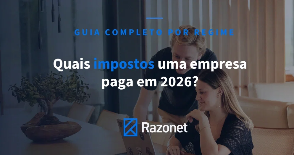 Quais impostos uma empresa paga em 2026? Guia completo por regime